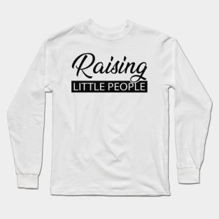 Raising Little People Long Sleeve T-Shirt